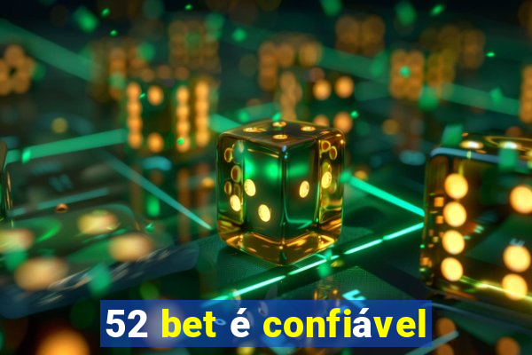 52 bet é confiável